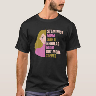 Steminist Mom Equality Clever Technology Women Gee T-Shirt