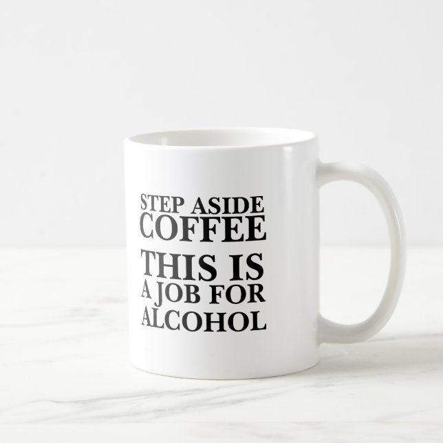 Step aside coffee this is a job for alcohol funny coffee mug (Right)