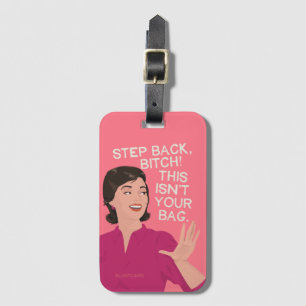 Step back! This isn't your bag! Luggage Tag