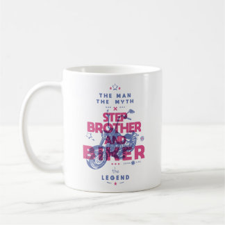 Step brother and biker the man the myth the legend coffee mug