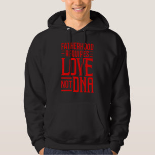 Step Dad Cool Fatherhood Requires Love Not Dna Hoodie