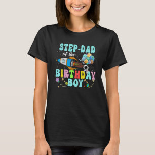 Step Dad Of The Birthday Astronaut Boy Space Party T-Shirt