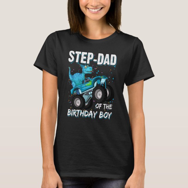 Step Dad Of The Birthday Boy  Trex Dinosaur Monste T-Shirt (Front)