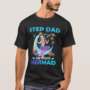 Step Dad Of The Birthday Mermaid Matching Family T-Shirt