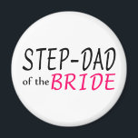 Step Dad Of The Bride Magnet<br><div class="desc">Step Dad Of The Bride</div>