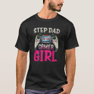 Step Dad of the Gamer Girl Matching Birthday Gamer T-Shirt