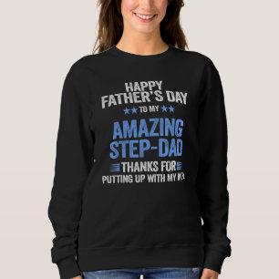 Step Dad Thanks For Putting Up With Mom Happy Fath Sweatshirt