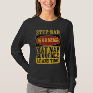Step Dad Warning May Nap Suddenly At Any Time_1 T-Shirt