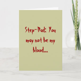 Step-Dad: You may not be my blood... Card