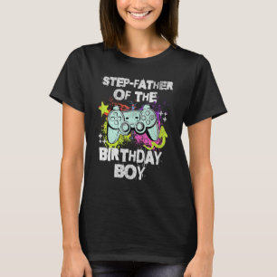 STEP FATHER OF THE BIRTHDAY BOY VIDEO GAME GAMER T-Shirt
