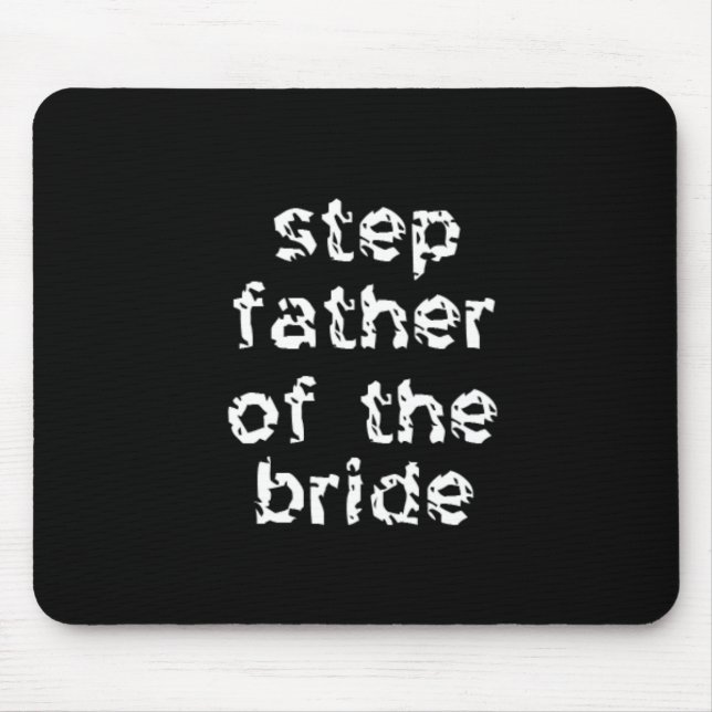 Step Father of the Bride Mouse Pad (Front)