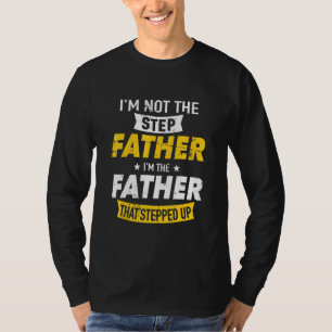 Step Father That Stepped Up T-Shirt