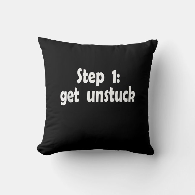 Step Get Unstuck Inspiration Ship Stuck Motivation Throw Pillow (Front)