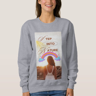 Step into nature designs sweatshirt