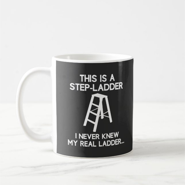 Step Ladder Funny Quote White Text Coffee Mug (Left)