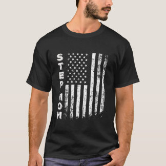 Step Mom America Flag Mother s Day 4th of July Wom T-Shirt