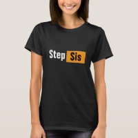 Step Sis Pun Hub Mème Design T-Shirt