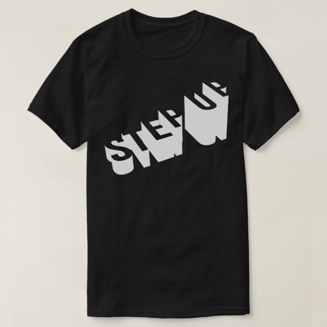 Step Up 3d Bold Text design T-Shirt (Design Front)