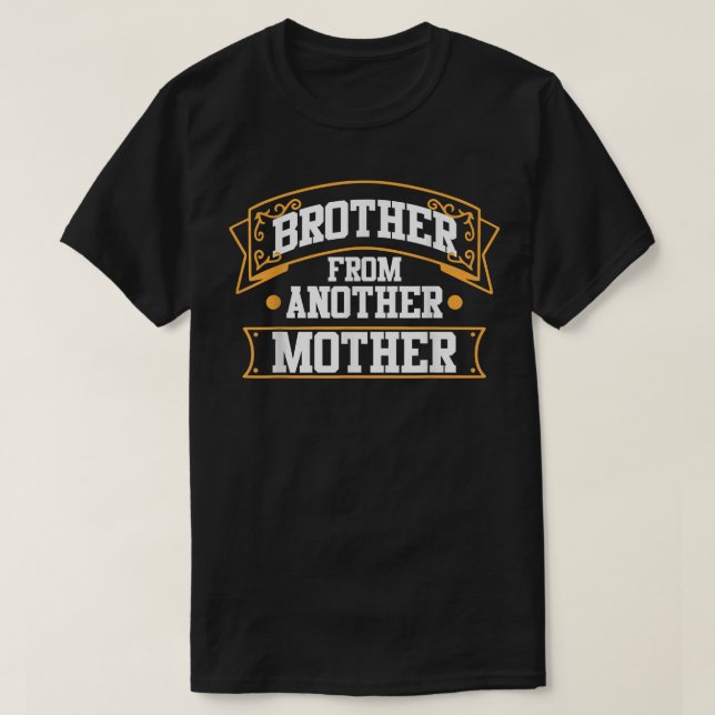 StepBrothersBFFFunny Brother From Another Mother  T-Shirt (Design Front)