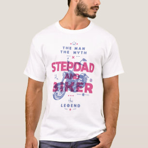 Stepdad and biker the man the myth the legend T-Shirt