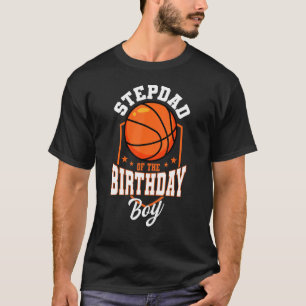 Stepdad Of The Birthday Boy Basketball Theme Bday T-Shirt
