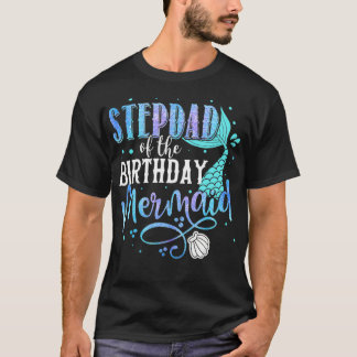 Stepdad Of The Birthday Mermaid Family Matching Pa T-Shirt