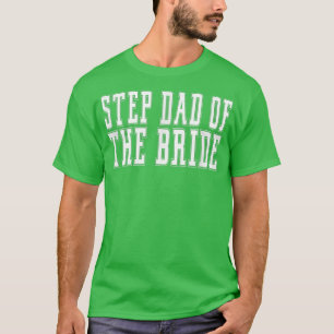 Stepdad of the Bride Bachelor Wedding Daughter 463 T-Shirt