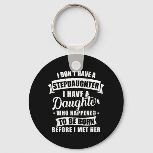 Stepfather daughter born before met Stepdaughter Keychain