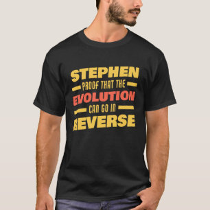Stephen Evolution Can Go In Reverse Saying  Stephe T-Shirt