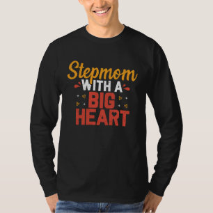 Stepmom Big Heart Bonus Mama Stepmother Mothers Da T-Shirt