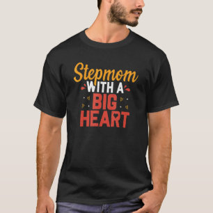 Stepmom Big Heart Bonus Mama Stepmother Mothers Da T-Shirt