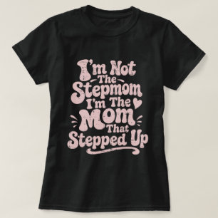 Stepmom Gift The Mom That Stepped Up Retro T-Shirt