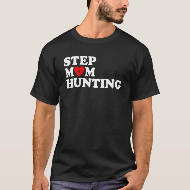 Stepmom Hunting Funny Joke Saying T-Shirt (Front)