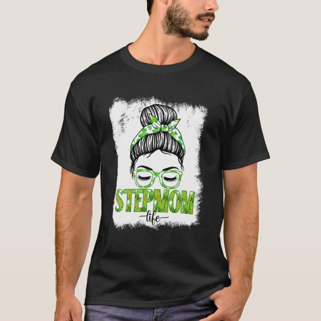 Stepmom Messy Bun St Patrick's Day Irish Lucky Sha T-Shirt (Front)