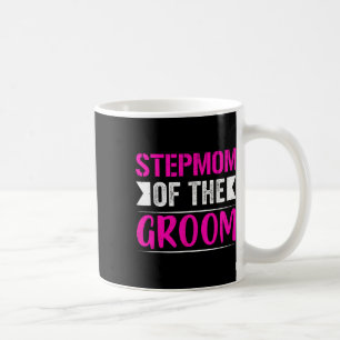 Stepmom Of The Groom Gifts Mom Bride Wedding Groom Coffee Mug