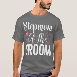 Stepmom of the Groom Step Mom Ladies Stepmother We T-Shirt
