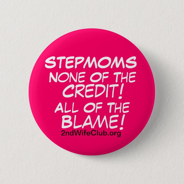 StepMoms-No Credit-All Blame 2 Inch Round Button (Front)