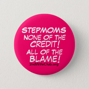 StepMoms-No Credit-All Blame 2 Inch Round Button