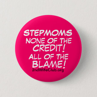 StepMoms-No Credit-All Blame 2 Inch Round Button