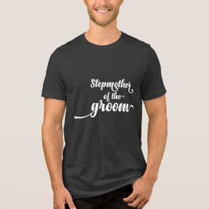 Stepmother of the Groom  Tri-Blend Shirt