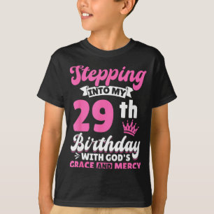 Stepng Into My 29th Birthday With Gods Grace And M T-Shirt