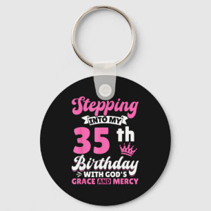 Stepng Into My 35th Birthday With Gods Grace And M Keychain