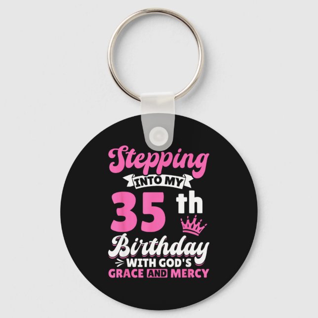 Stepng Into My 35th Birthday With Gods Grace And M Keychain (Front)