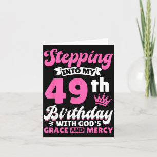 Stepng Into My 49th Birthday With Gods Grace And M Card