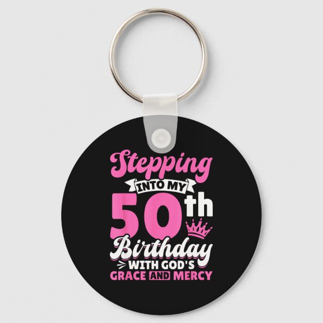 Stepng Into My 50th Birthday With Gods Grace And M Keychain (Front)