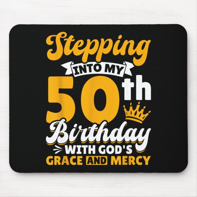 Stepng Into My 50th Birthday With Gods Grace And M Mouse Pad (Front)