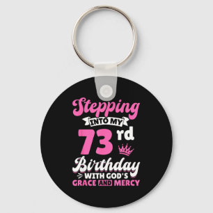 Stepng Into My 73rd Birthday With Gods Grace And M Keychain