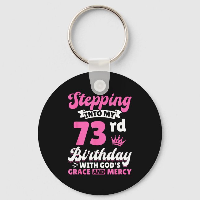 Stepng Into My 73rd Birthday With Gods Grace And M Keychain (Front)