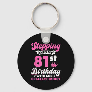 Stepng Into My 81st Birthday With Gods Grace And M Keychain
