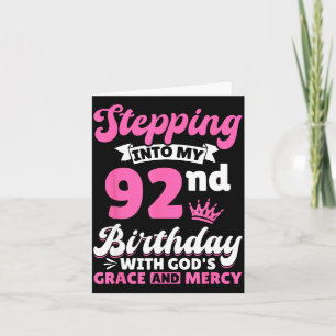 Stepng Into My 92nd Birthday With Gods Grace And M Card